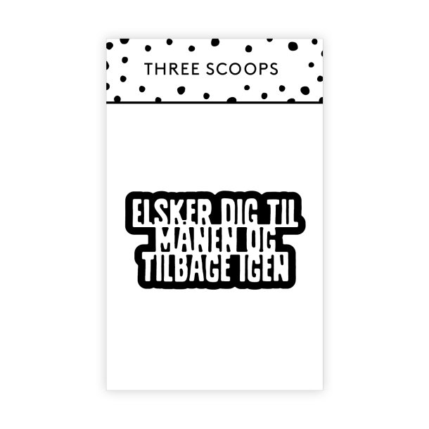 Die Elsker dig til mnen og tilbage igen Three Scoops