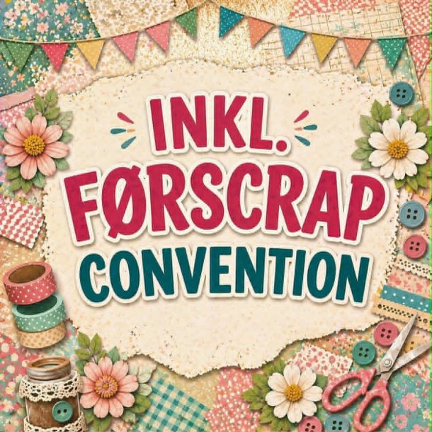 F�RSCRAP Billet til Scrapbooking Convention 3. - 4. oktober 2026 MED F�RSCRAP